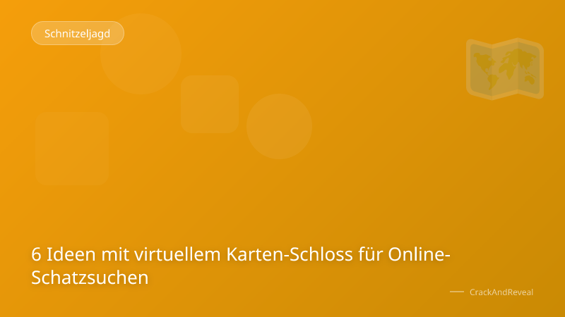 6 Ideen mit virtuellem Karten-Schloss für Online-Schatzsuchen