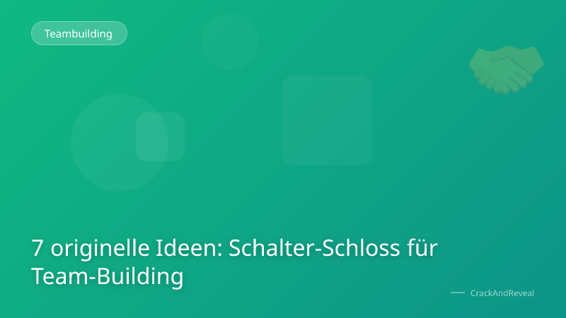 7 originelle Ideen: Schalter-Schloss für Team-Building