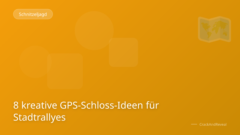 8 kreative GPS-Schloss-Ideen für Stadtrallyes