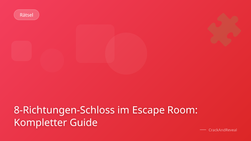 8-Richtungen-Schloss im Escape Room: Kompletter Guide