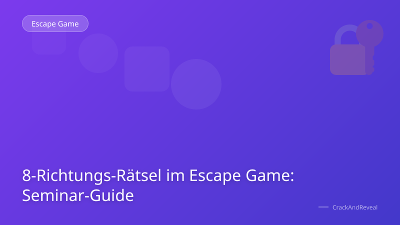 8-Richtungs-Rätsel im Escape Game: Seminar-Guide