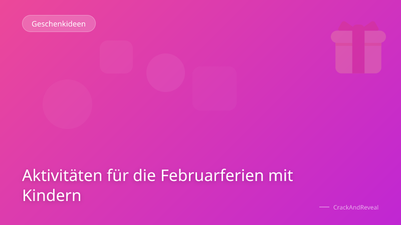 Aktivitäten für die Februarferien mit Kindern