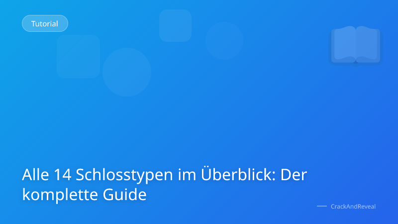 Alle 14 Schlosstypen im Überblick: Der komplette Guide