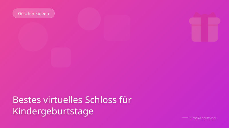 Bestes virtuelles Schloss für Kindergeburtstage