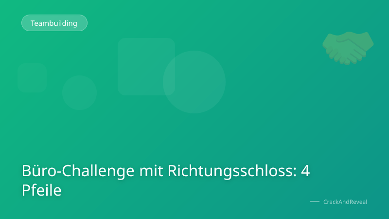 Büro-Challenge mit Richtungsschloss: 4 Pfeile