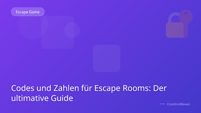 Codes und Zahlen für Escape Rooms: Der ultimative Guide