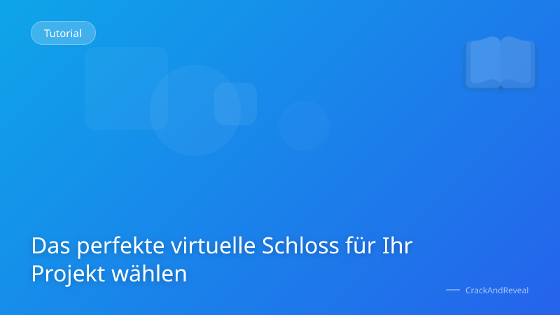 Das perfekte virtuelle Schloss für Ihr Projekt wählen