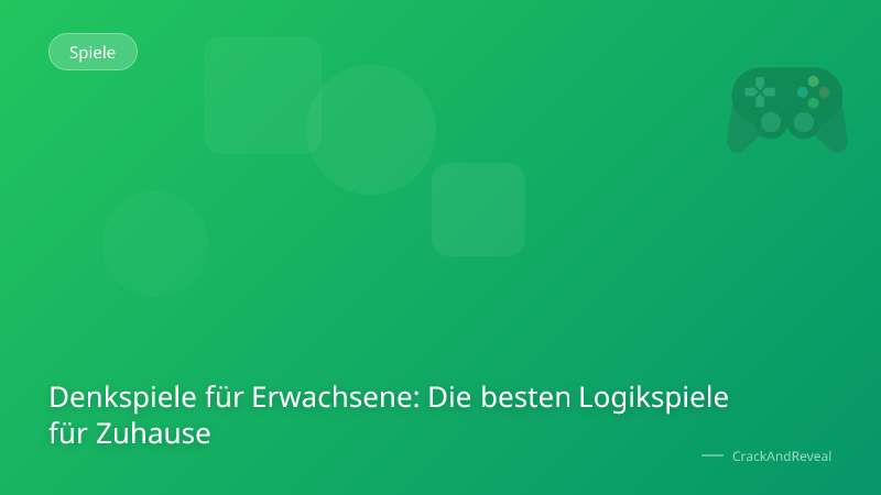 Denkspiele für Erwachsene: Die besten Logikspiele für Zuhause