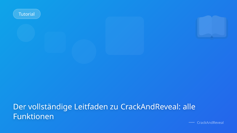 Der vollständige Leitfaden zu CrackAndReveal: alle Funktionen