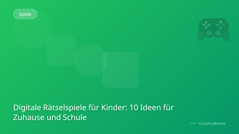 Digitale Rätselspiele für Kinder: 10 Ideen für Zuhause und Schule