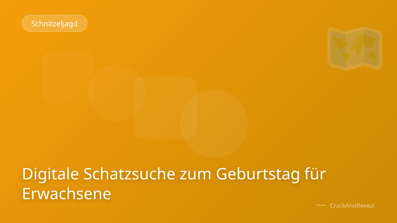 Digitale Schatzsuche zum Geburtstag für Erwachsene