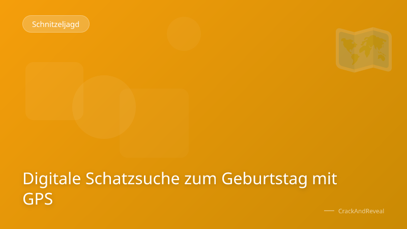 Digitale Schatzsuche zum Geburtstag mit GPS