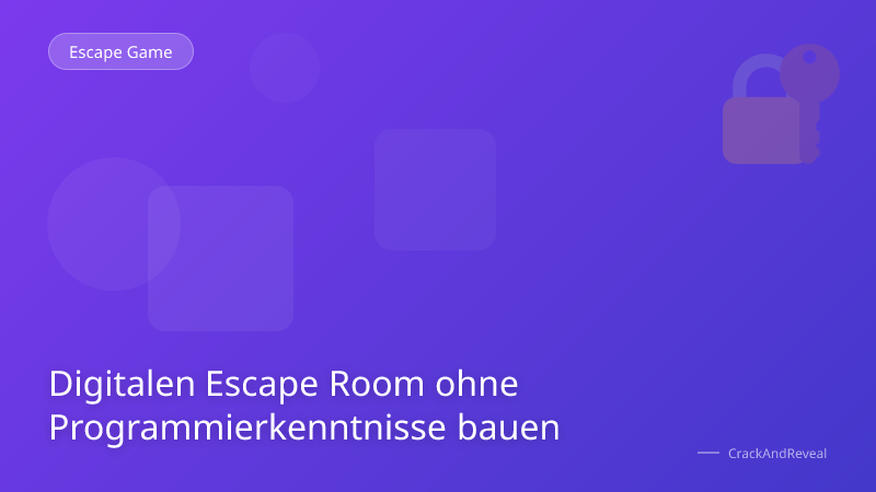 Digitalen Escape Room ohne Programmierkenntnisse bauen