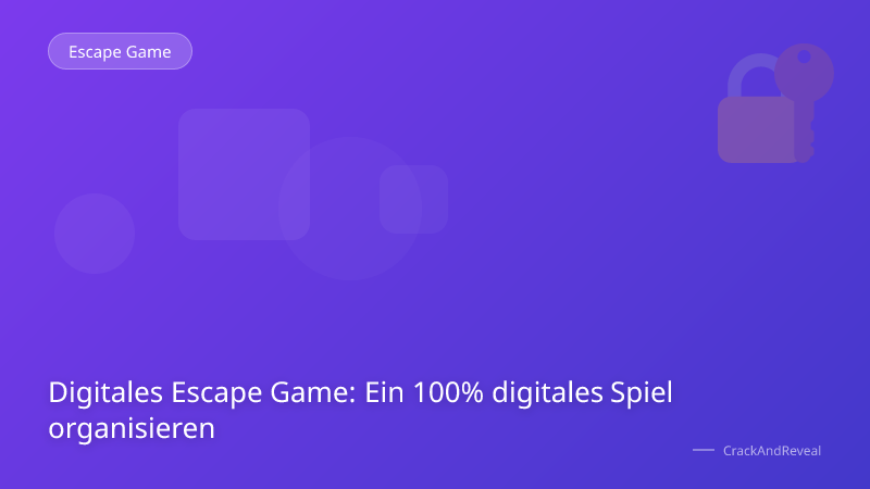 Digitales Escape Game: Ein 100% digitales Spiel organisieren