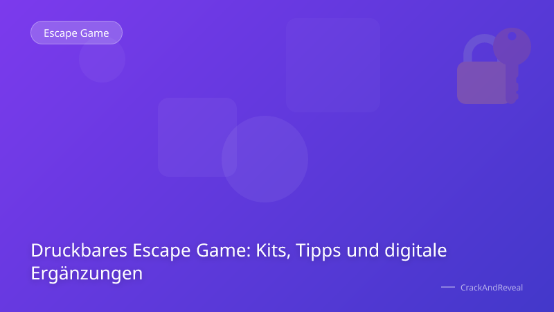 Druckbares Escape Game: Kits, Tipps und digitale Ergänzungen