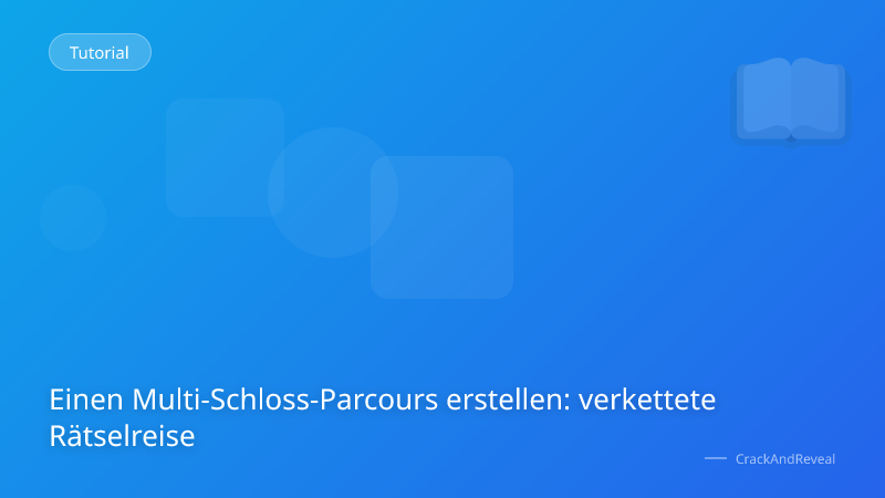 Einen Multi-Schloss-Parcours erstellen: verkettete Rätselreise