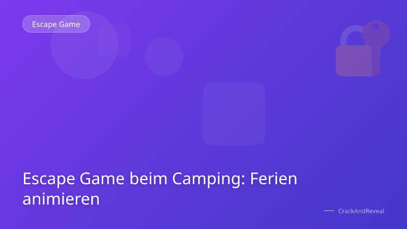Escape Game beim Camping: Ferien animieren