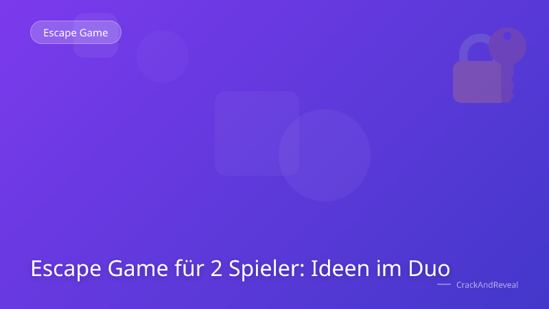 Escape Game für 2 Spieler: Ideen im Duo