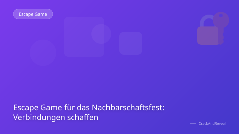 Escape Game für das Nachbarschaftsfest: Verbindungen schaffen