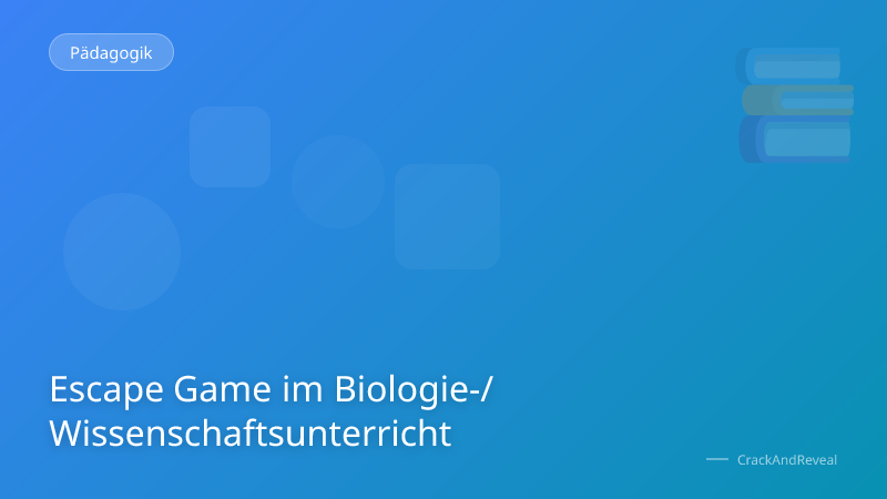 Escape Game im Biologie-/Wissenschaftsunterricht