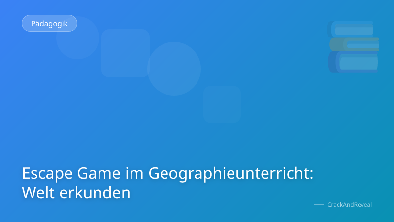 Escape Game im Geographieunterricht: Welt erkunden