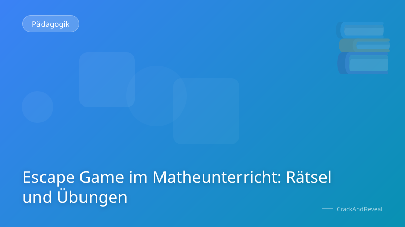 Escape Game im Matheunterricht: Rätsel und Übungen