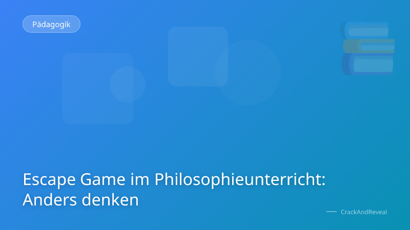 Escape Game im Philosophieunterricht: Anders denken