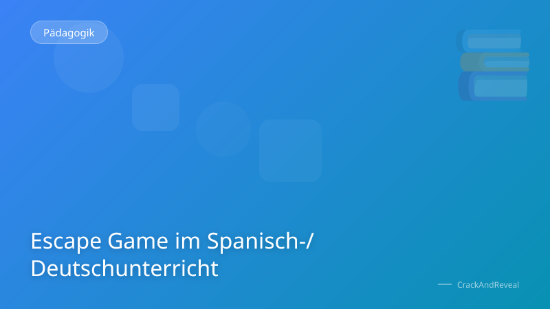 Escape Game im Spanisch-/Deutschunterricht