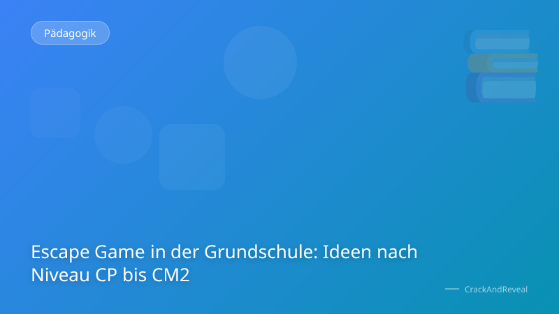 Escape Game in der Grundschule: Ideen nach Niveau CP bis CM2