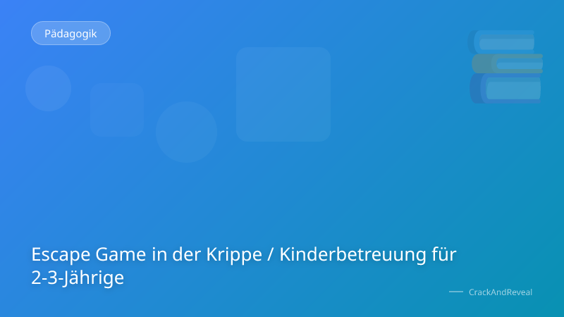 Escape Game in der Krippe / Kinderbetreuung für 2-3-Jährige