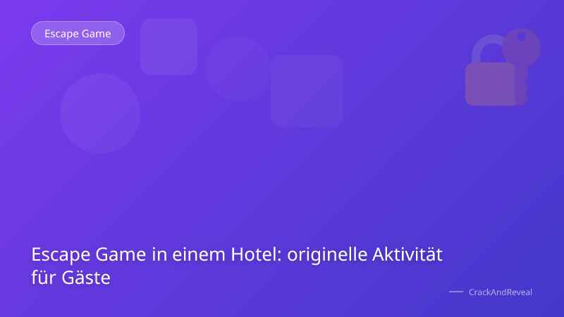 Escape Game in einem Hotel: originelle Aktivität für Gäste