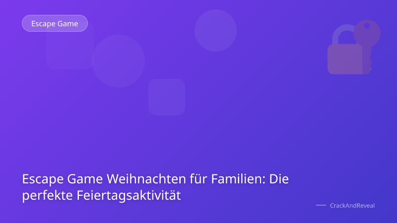Escape Game Weihnachten für Familien: Die perfekte Feiertagsaktivität