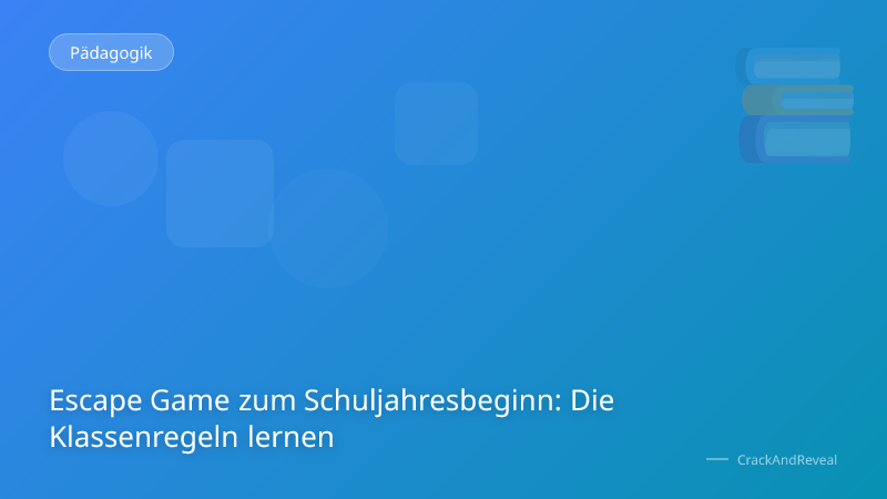 Escape Game zum Schuljahresbeginn: Die Klassenregeln lernen
