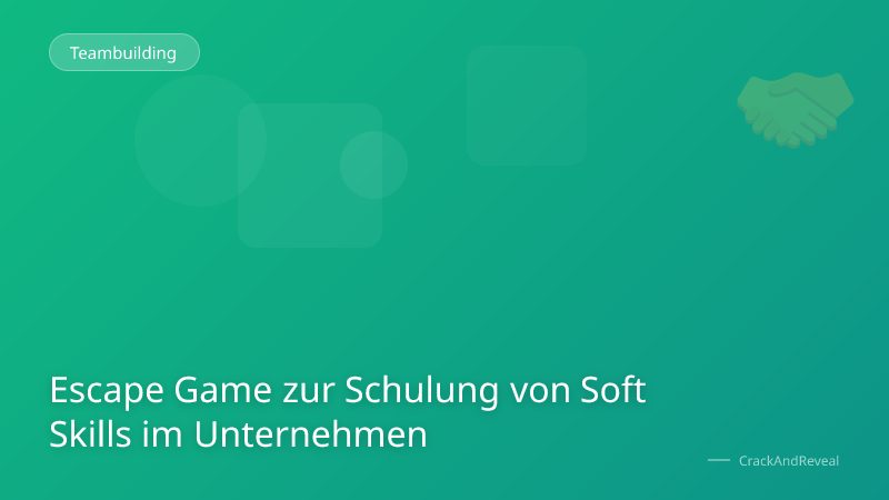 Escape Game zur Schulung von Soft Skills im Unternehmen