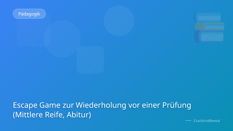 Escape Game zur Wiederholung vor einer Prüfung (Mittlere Reife, Abitur)