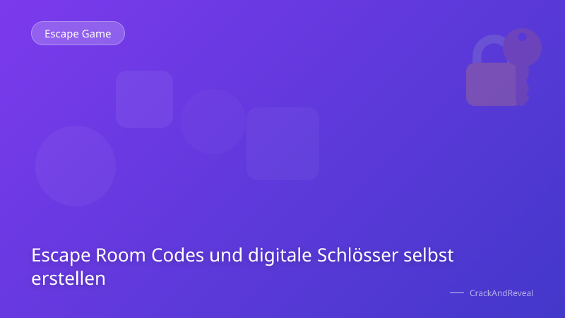 Escape Room Codes und digitale Schlösser selbst erstellen