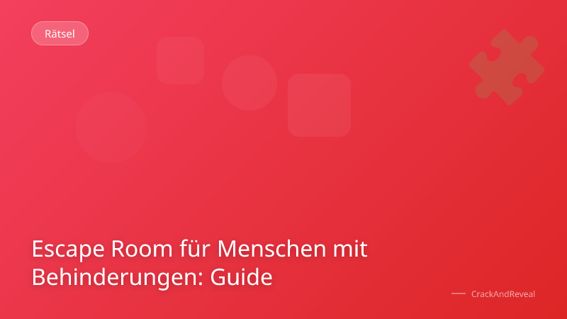 Escape Room für Menschen mit Behinderungen: Guide