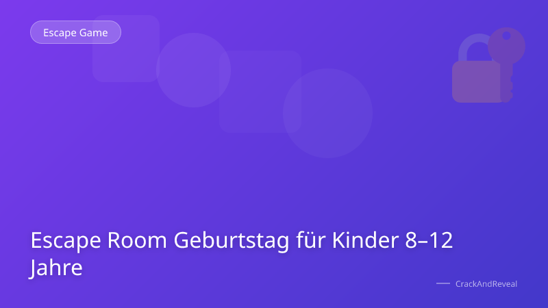 Escape Room Geburtstag für Kinder 8–12 Jahre