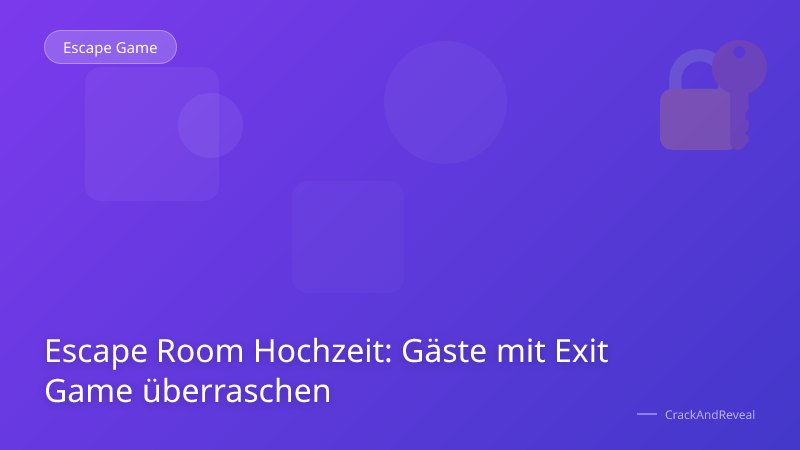 Escape Room Hochzeit: Gäste mit Exit Game überraschen