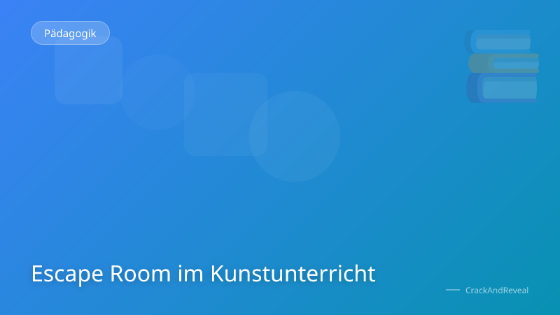 Escape Room im Kunstunterricht