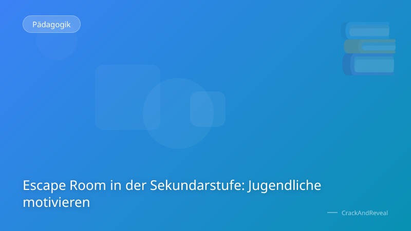 Escape Room in der Sekundarstufe: Jugendliche motivieren