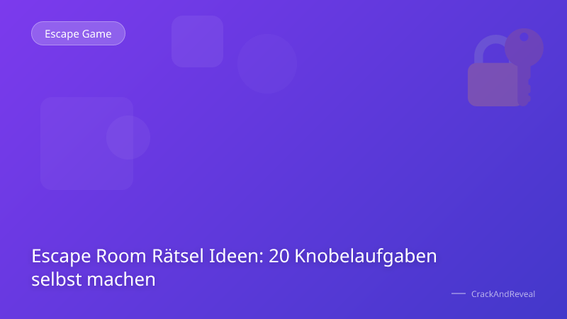 Escape Room Rätsel Ideen: 20 Knobelaufgaben selbst machen