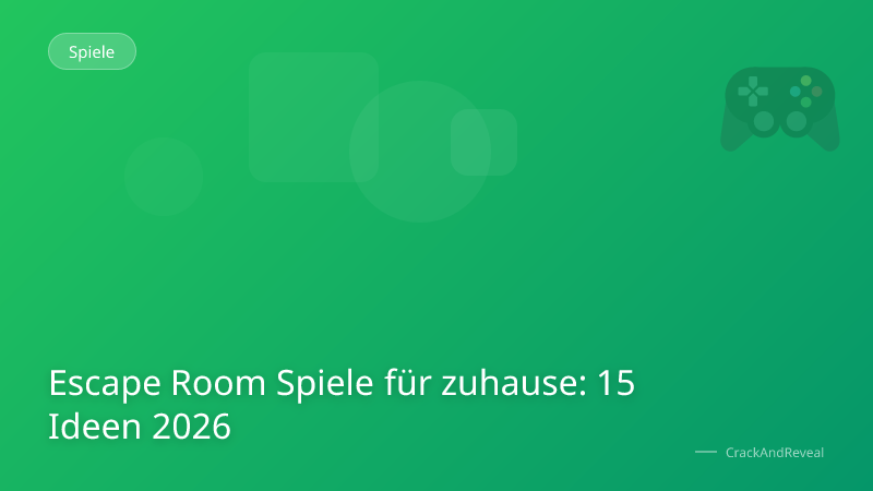Escape Room Spiele für zuhause: 15 Ideen 2026