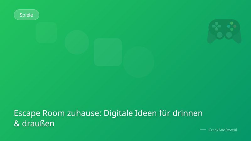Escape Room zuhause: Digitale Ideen für drinnen & draußen