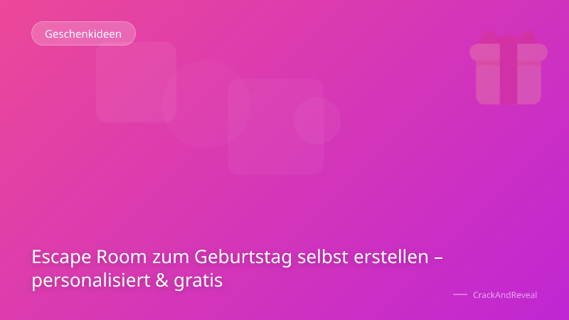 Escape Room zum Geburtstag selbst erstellen – personalisiert & gratis