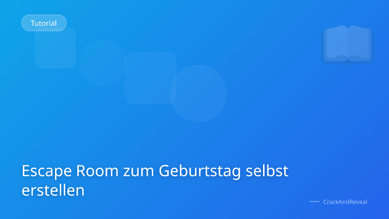 Escape Room zum Geburtstag selbst erstellen