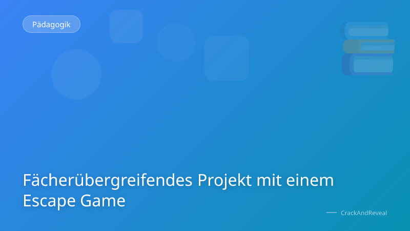 Fächerübergreifendes Projekt mit einem Escape Game