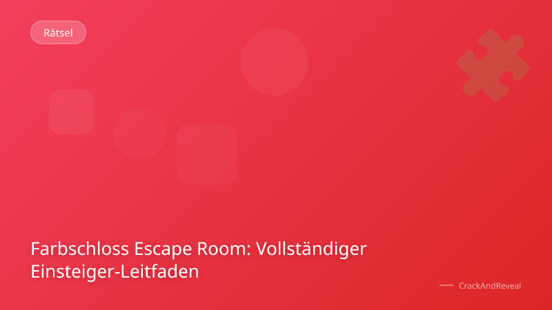 Farbschloss Escape Room: Vollständiger Einsteiger-Leitfaden