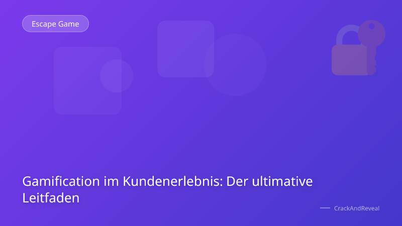 Gamification im Kundenerlebnis: Der ultimative Leitfaden
