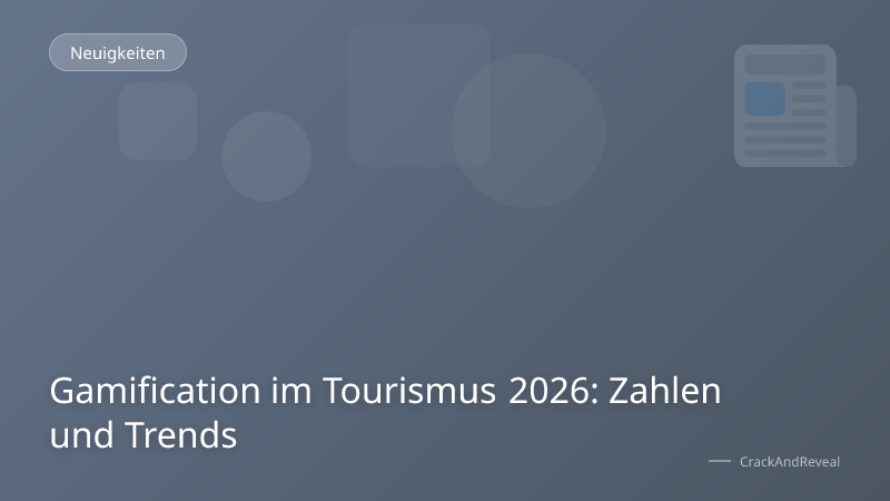 Gamification im Tourismus 2026: Zahlen und Trends